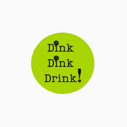 Colorful round sticker with the text 'Dink Dink Drink!' in playful font on a bright green background.