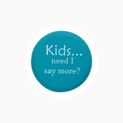 Blue silicone wine cap with the text 'Kids... need I say more?' for humorous wine lovers.