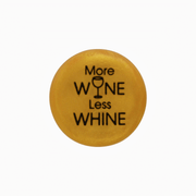 Top 40 Silicone Wine Cap with humorous quote: 'More WINE Less WHINE' in yellow design.