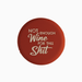 Red silicone wine cap with the phrase 'Not Enough Wine For This Shit' printed in white.